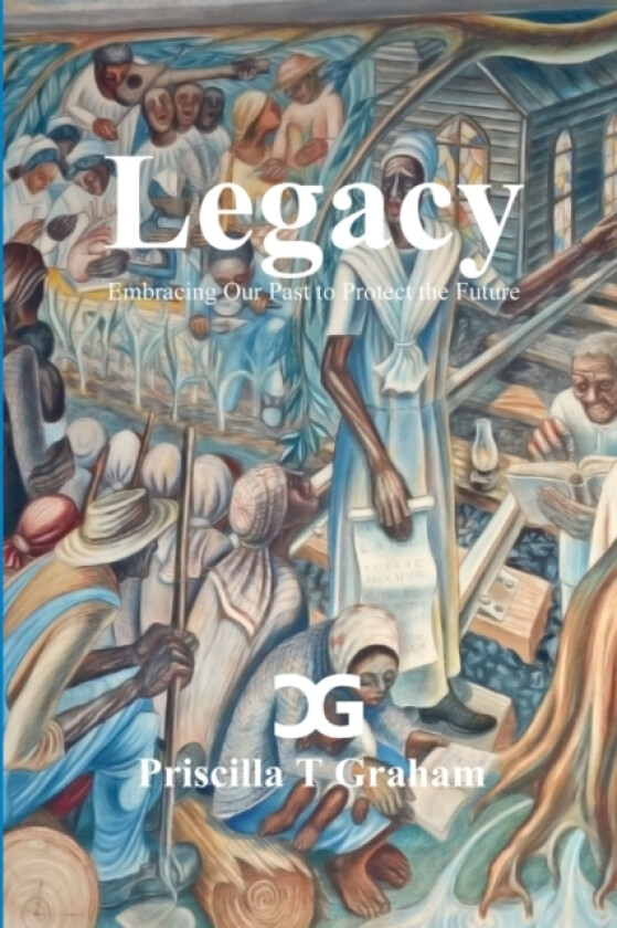 Legacy, Embracing Our Past to Protect the Future av Priscilla T Graham (Paperback)