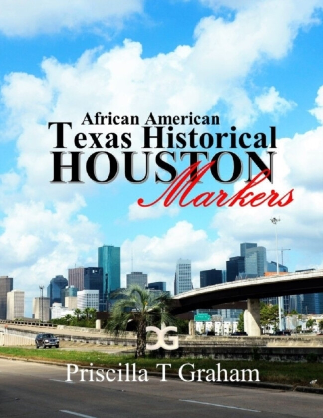 Texas Historical African American Markers av Priscilla T Graham (Paperback)