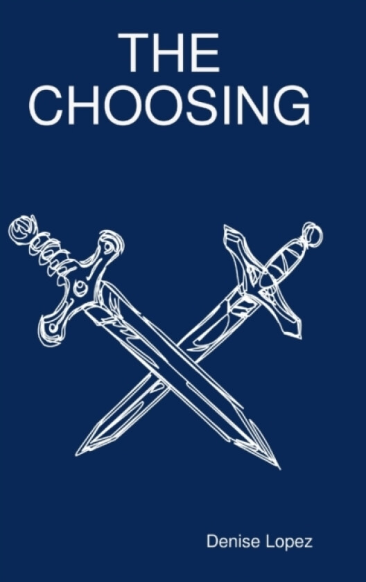 The Choosing av Denise Lopez (Hardcover)