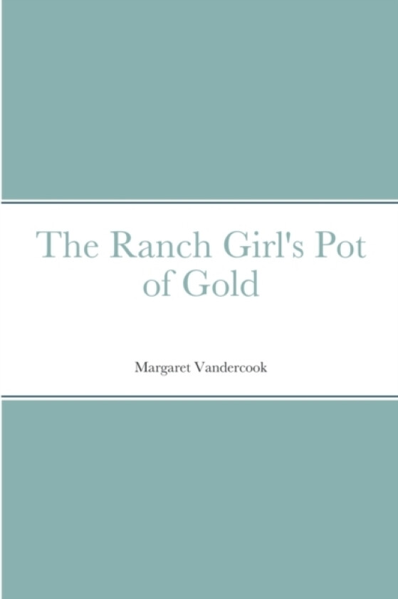 The Ranch Girl's Pot of Gold av Margaret Vandercook (Paperback)