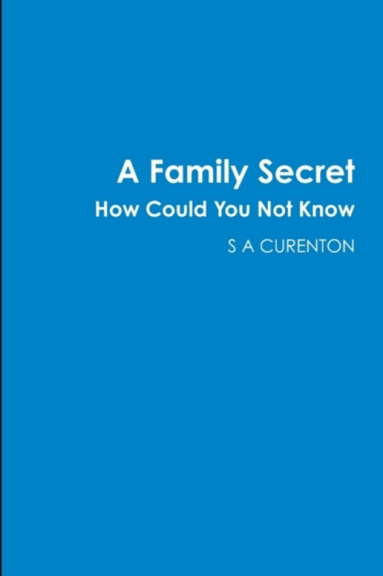 A Family Secret How Could You Not Know av S A Curenton (Paperback)