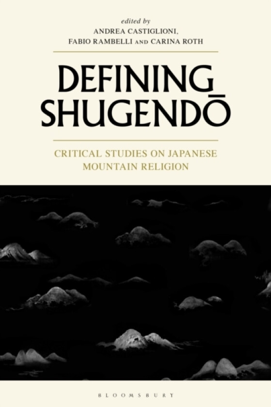 Defining Shugendo av Andrea Castiglioni, Professor Fabio Rambelli, Carina Roth (Hardcover)