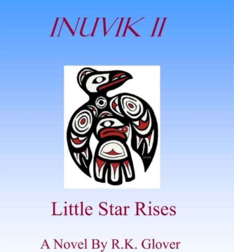 Inuvik II, Little Star Rises av R K Glover (Paperback)