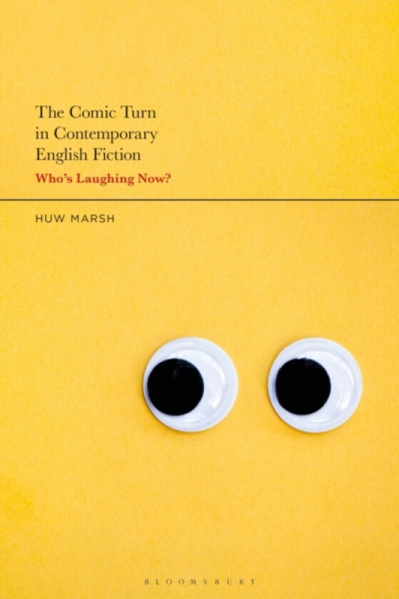 The Comic Turn in Contemporary English Fiction av Dr Huw Marsh (Paperback)