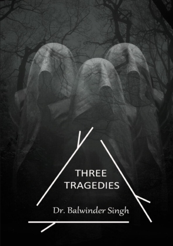 Three Tragedies av Dr Balwinder Singh (Paperback)