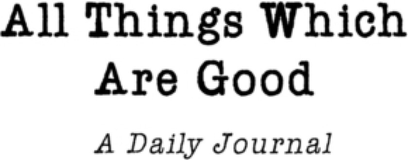 All Things Which Are Good av Josh And Kristine Nicholls (Hardcover)