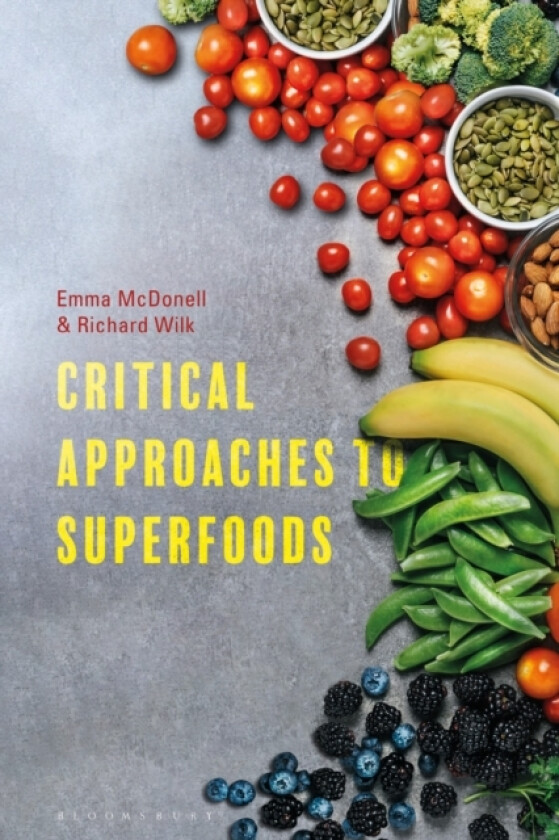 Critical Approaches to Superfoods av Emma McDonell, Richard Wilk (Hardcover)