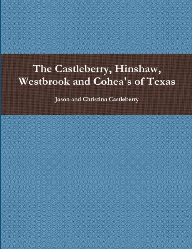 The Castleberry, Hinshaw, Westbrook and Cohea's of Texas av Jason Castleberry (Paperback)