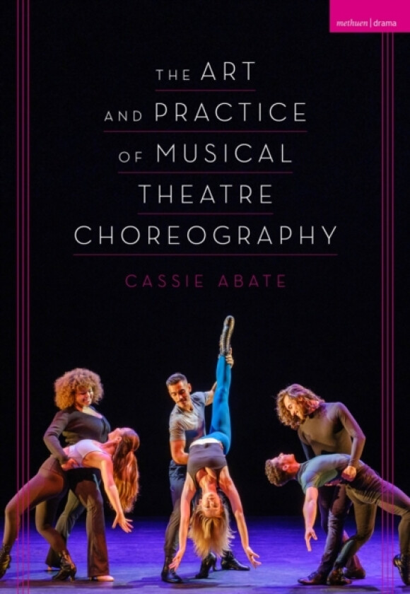 The Art and Practice of Musical Theatre Choreography av Cassie Abate (Hardcover)