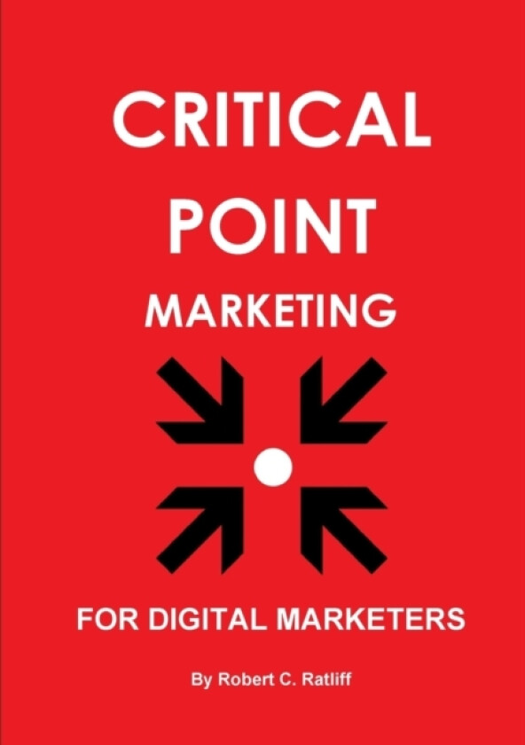 Critical Point Marketing av Robert C Ratliff (Paperback)