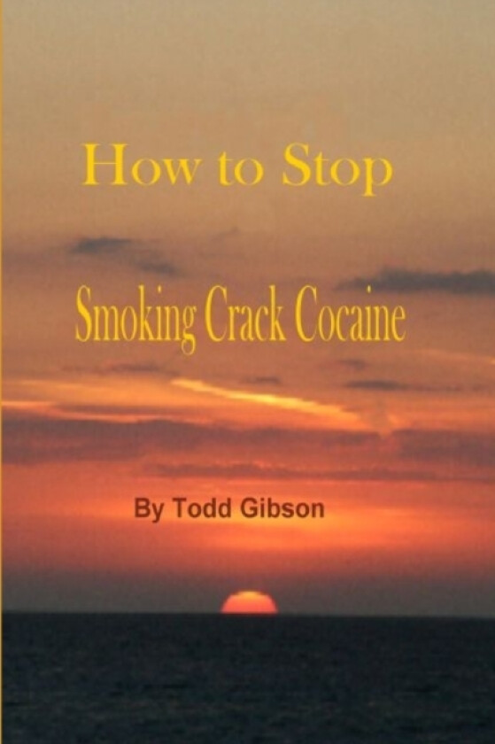 How to Stop Smoking Crack Cocaine av Todd Gibson (Paperback)
