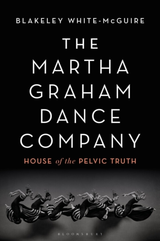 The Martha Graham Dance Company av Blakeley White-McGuire (Hardcover)