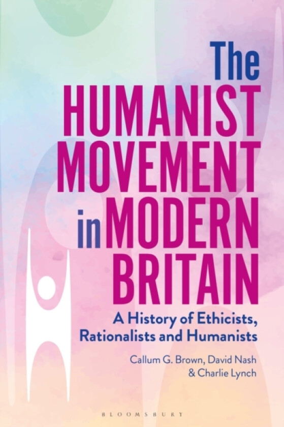 The Humanist Movement in Modern Britain av Callum G. Brown, Professor David Nash, Dr Charlie Lynch (Hardcover)