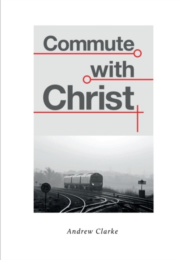 Commute With Christ av Andrew Clarke (Paperback)