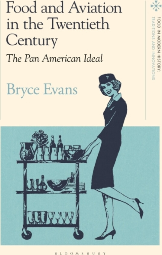 Food and Aviation in the Twentieth Century av Professor Bryce Evans (Hardcover)