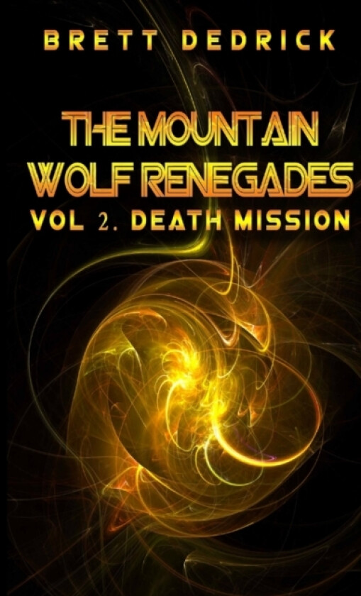 The Mountain Wolf Renegades Vol. 2 Death Mission av Brett Dedrick (Paperback)