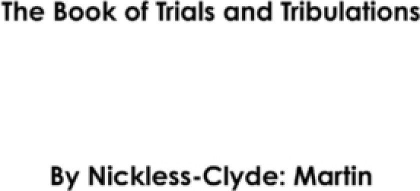 The Book of Trials and Tribulations av Nickless Martin (Hardcover)