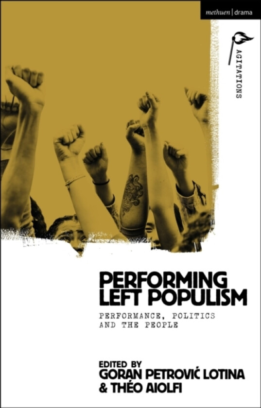 Performing Left Populism av Dr Goran Petrovic Lotina, Theo Aiolfi (Hardcover)