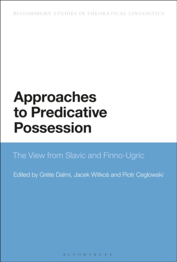 Approaches to Predicative Possession av Dr Grete Dalmi, Dr Jacek Witkos, Piotr Ceglowski (Paperback)