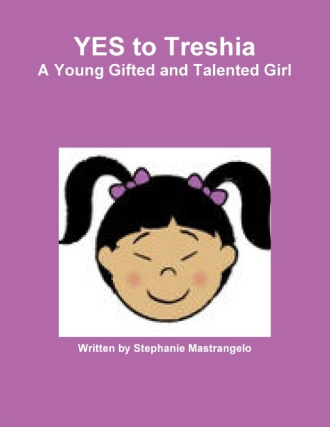 YES to Treshia A Young Gifted and Talented Girl av Stephanie Mastrangelo (Paperback)