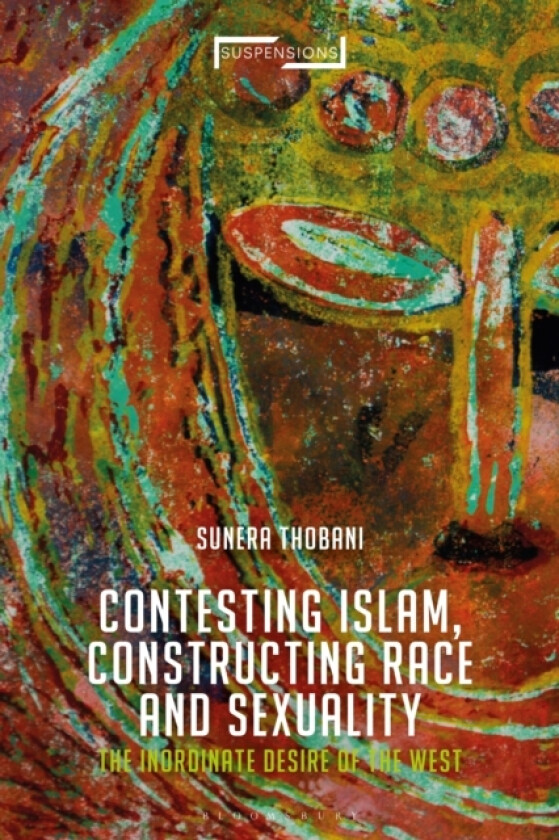 Contesting Islam, Constructing Race and Sexuality av Associate Professor Sunera Thobani (Hardcover)