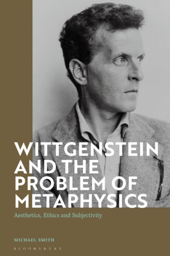 Wittgenstein and the Problem of Metaphysics av Michael Smith (Hardcover)