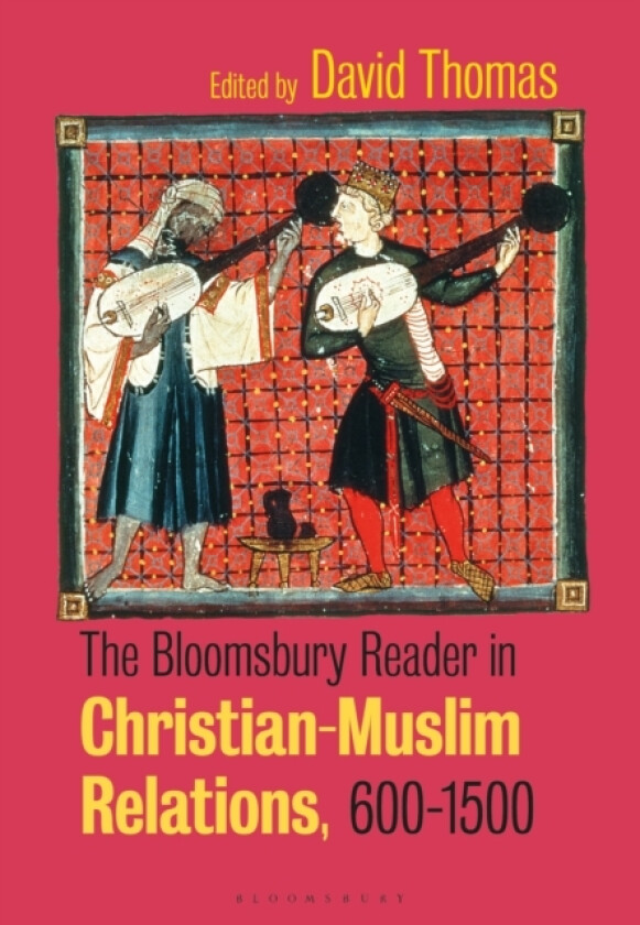 The Bloomsbury Reader in Christian-Muslim Relations, 600-1500 av David Thomas (Hardcover)