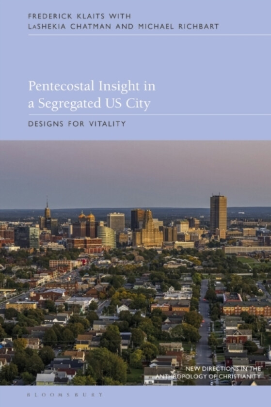 Pentecostal Insight in a Segregated US City av Frederick Klaits, Michael Richbart, LaShekia Chatman (Hardcover)