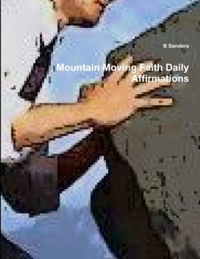 Mountain Moving Faith Daily Affirmations av B Sanders (Paperback)