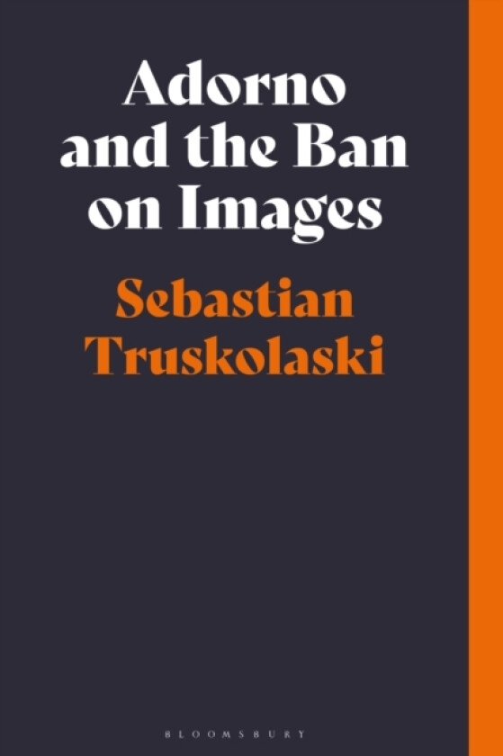 Adorno and the Ban on Images av Sebastian Truskolaski (Hardcover)