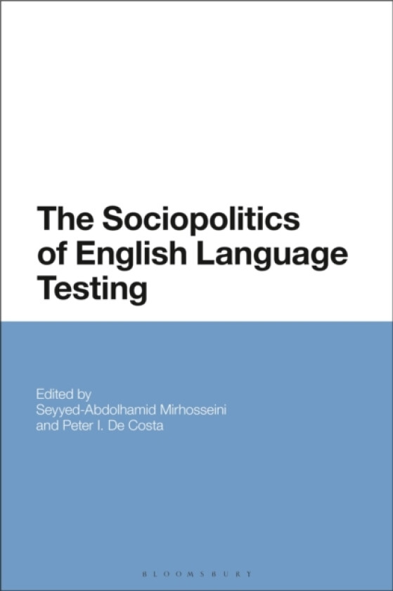 The Sociopolitics of English Language Testing av Dr Seyyed-Abdolhamid Mirhosseini, Dr Peter De Costa (Paperback)