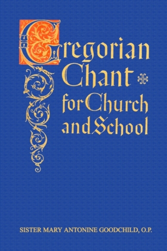 Gregorian Chant for Church and School av Mary Antonine Goodchild (Paperback)