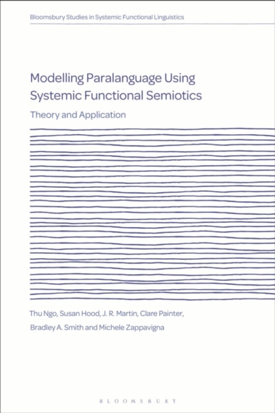 Modelling Paralanguage Using Systemic Functional Semiotics av Dr Thu Ngo, Dr Susan Hood, Dr J.R. Martin (Hardcover)
