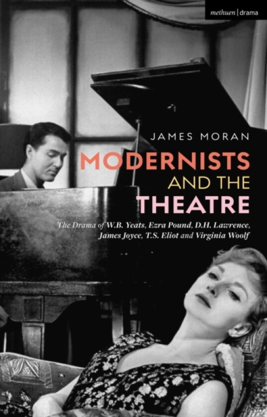 Modernists and the Theatre av James Moran (Hardcover)