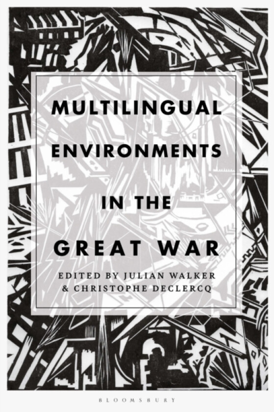 Multilingual Environments in the Great War av Julian Walker, Dr Christophe Declercq (Hardcover)