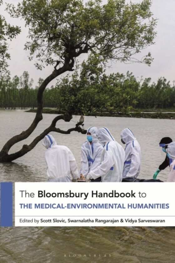The Bloomsbury Handbook to the Medical-Environmental Humanities av Scott Slovic, Swarnalatha Rangarajan, Vidya Sarveswaran (Hardcover)