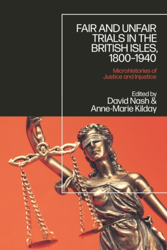Fair and Unfair Trials in the British Isles, 1800-1940 av Professor David Nash, Anne-Marie Kilday (Hardcover)