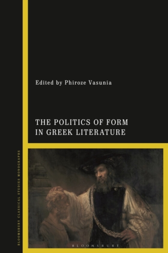 The Politics of Form in Greek Literature av Phiroze Vasunia (Hardcover)