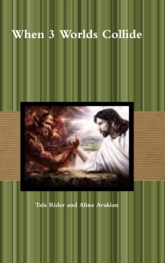 When 3 Worlds Collide av Tala Rider and Alina Avakian (Hardcover)