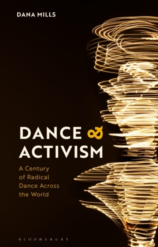 Dance and Activism av Dana Mills (Hardcover)