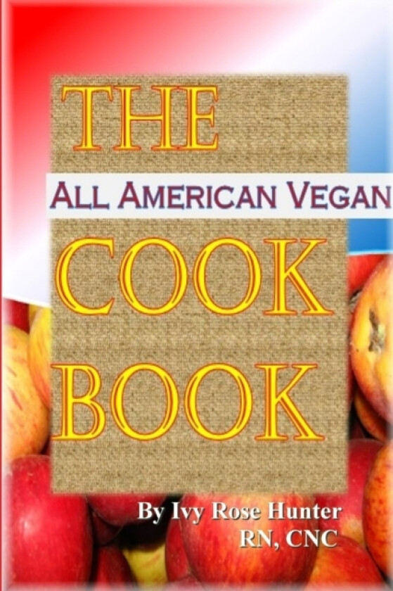The All American Vegan Cook Book av Ivy Rose Hunter (Paperback)