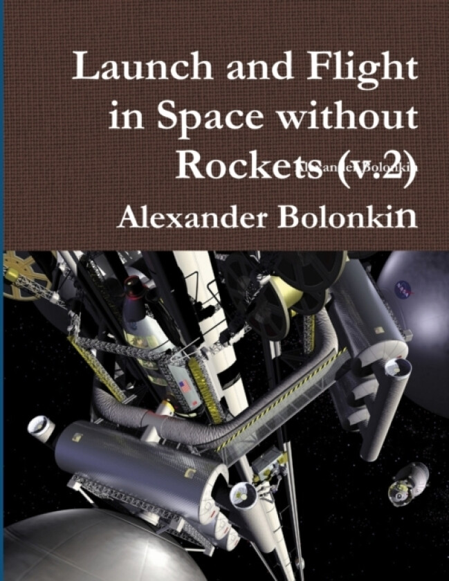 Launch and Flight in Space Without Rockets (V.2) av Alexander Bolonkin (Paperback)