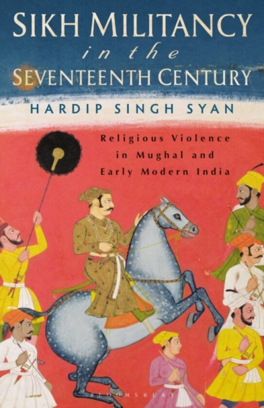 Sikh Militancy in the Seventeenth Century av Hardip Singh Syan (Paperback)