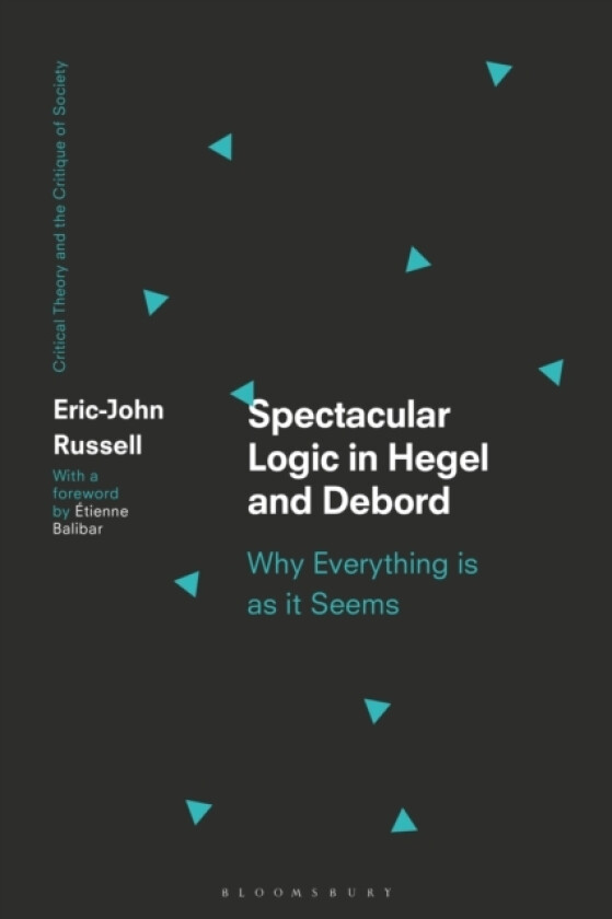 Spectacular Logic in Hegel and Debord av Eric-John Russell (Hardcover)