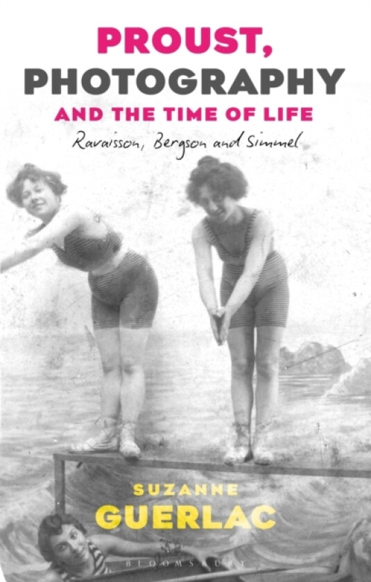 Proust, Photography, and the Time of Life av Professor Suzanne Guerlac (Hardcover)