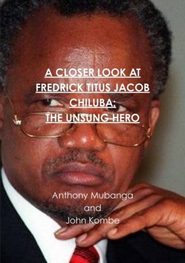 A Closer Look at Fredrick Titus Jacob Chiluba av John Kombe, Anthony Mubanga (Paperback)