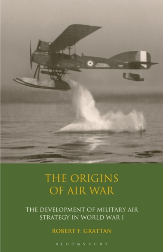 The Origins of Air War av Robert F. Grattan (Paperback)