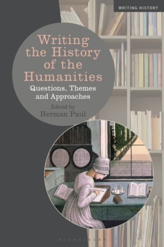 Writing the History of the Humanities av Professor Herman Paul (Hardcover)