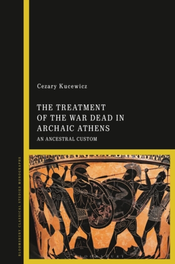 The Treatment of the War Dead in Archaic Athens av Dr Cezary Kucewicz (Hardcover)