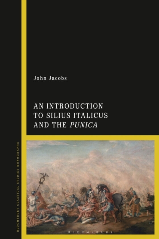 An Introduction to Silius Italicus and the Punica av Dr John Jacobs (Hardcover)